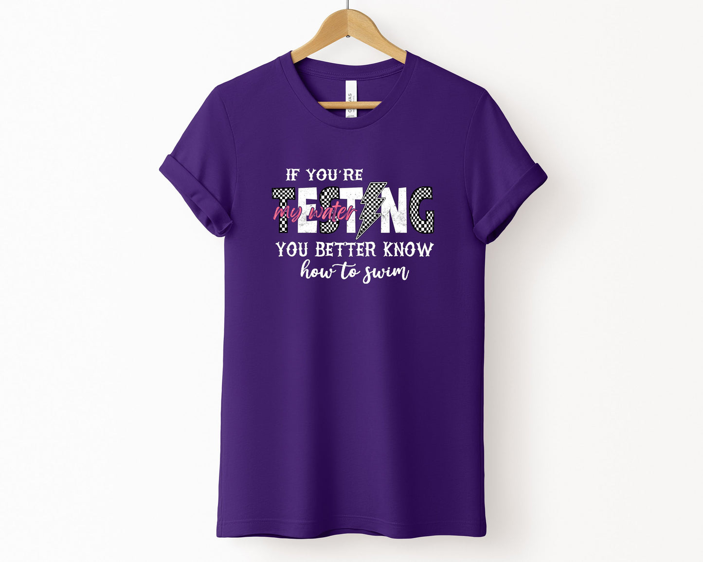 If You're Testing My Waters, You Better Know How To Swim T-Shirt