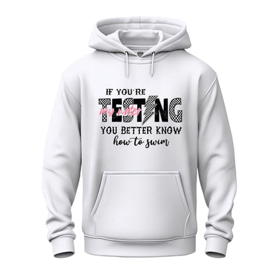 Hoodie – If You're Testing My Waters, You Better Know How to Swim | Bold Swimmer Statement Sweatshirt