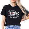 If you're testing my water, you better know how to swim T-Shirt